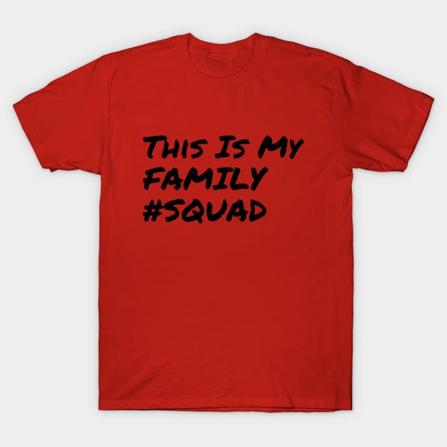 This is My Family #Squad T-Shirt by Family Choices